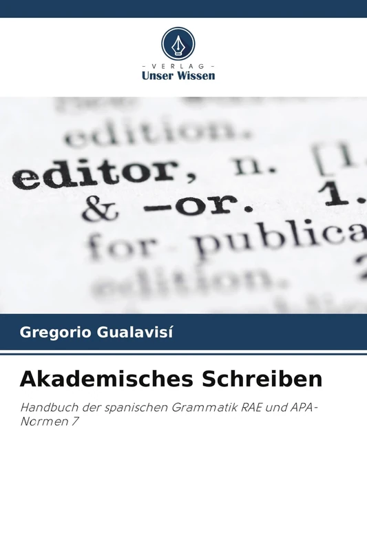 Akademisches Schreiben: Handbuch der spanischen Grammatik RAE und APA-Normen 7