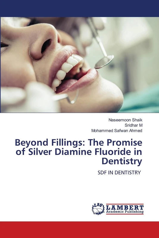 Beyond Fillings: The Promise of Silver Diamine Fluoride in Dentistry: SDF IN DENTISTRY