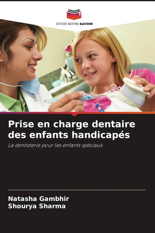 Prise en charge dentaire des enfants handicapés: La dentisterie pour les enfants spéciaux