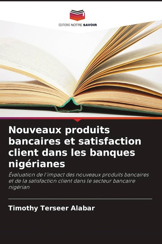 Nouveaux produits bancaires et satisfaction client dans les banques nigérianes: Évaluation de l'impact des nouveaux produits bancaires et de la satisfaction client dans le secteur bancaire nigérian