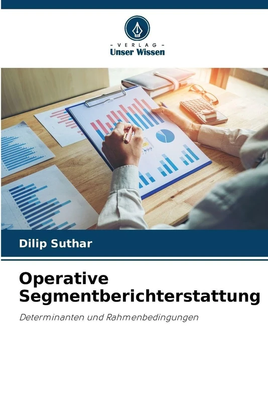 Operative Segmentberichterstattung: Determinanten und Rahmenbedingungen