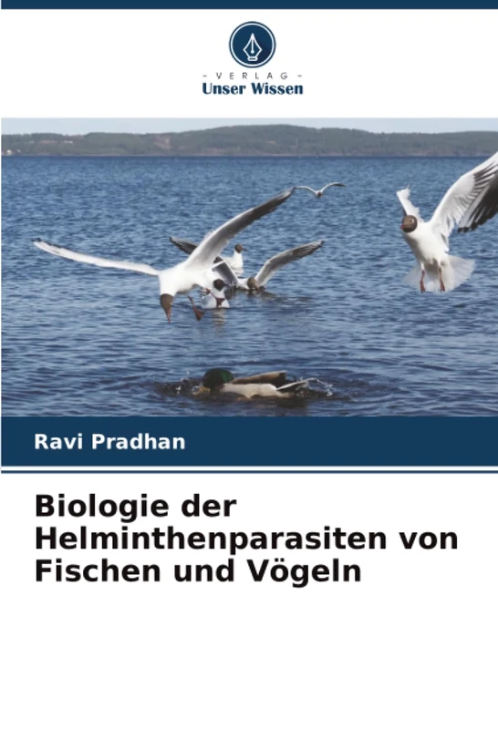 Biologie der Helminthenparasiten von Fischen und Vögeln