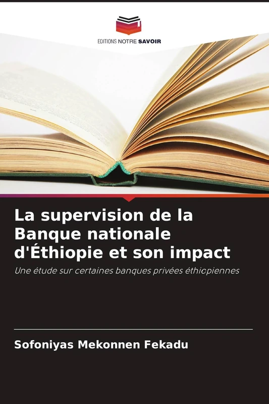La supervision de la Banque nationale d'Éthiopie et son impact: Une étude sur certaines banques privées éthiopiennes