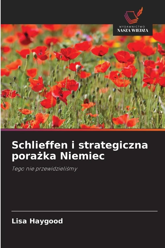 Schlieffen i strategiczna porażka Niemiec: Tego nie przewidzieli¿my