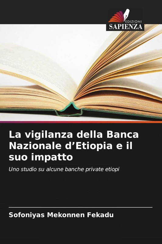 La vigilanza della Banca Nazionale d'Etiopia e il suo impatto: Uno studio su alcune banche private etiopi