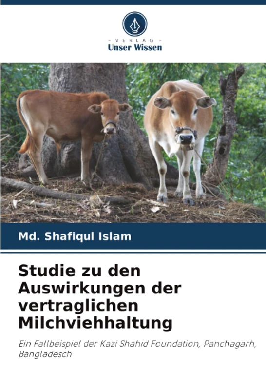Studie zu den Auswirkungen der vertraglichen Milchviehhaltung: Ein Fallbeispiel der Kazi Shahid Foundation, Panchagarh, Bangladesch