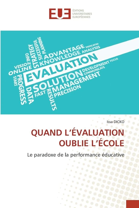 QUAND L'ÉVALUATION OUBLIE L'ÉCOLE: Le paradoxe de la performance éducative