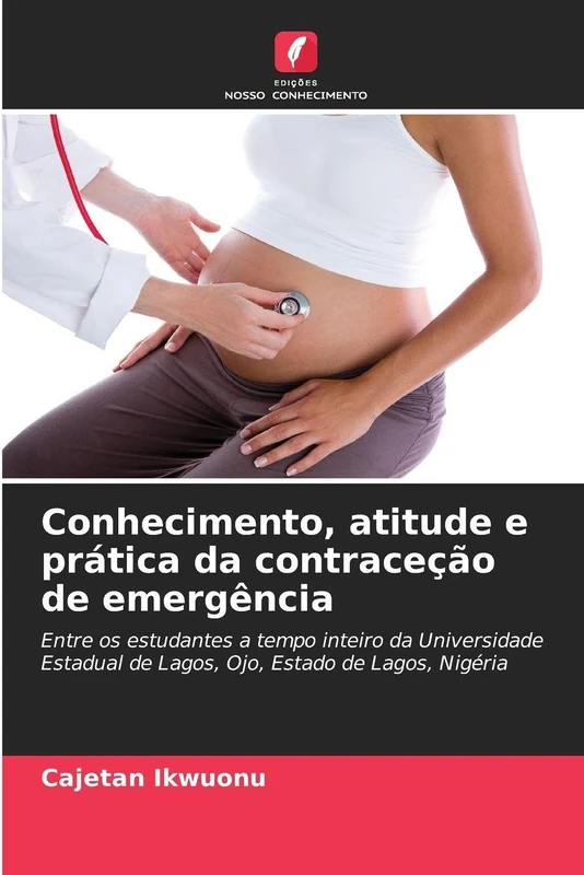 Conhecimento, atitude e prática da contraceção de emergência: Entre os estudantes a tempo inteiro da Universidade Estadual de Lagos, Ojo, Estado de Lagos, Nigéria - Image 1