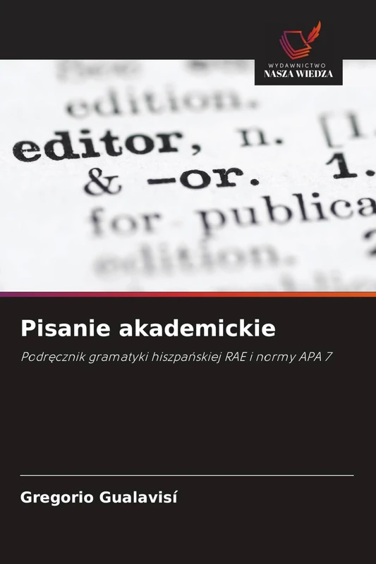 Pisanie akademickie: Podr¿cznik gramatyki hiszpa¿skiej RAE i normy APA 7