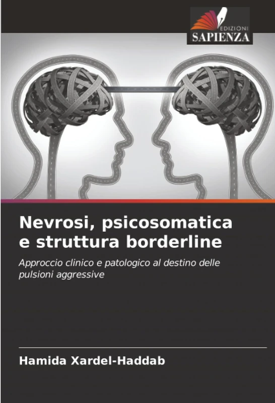 Nevrosi, psicosomatica e struttura borderline: Approccio clinico e patologico al destino delle pulsioni aggressive