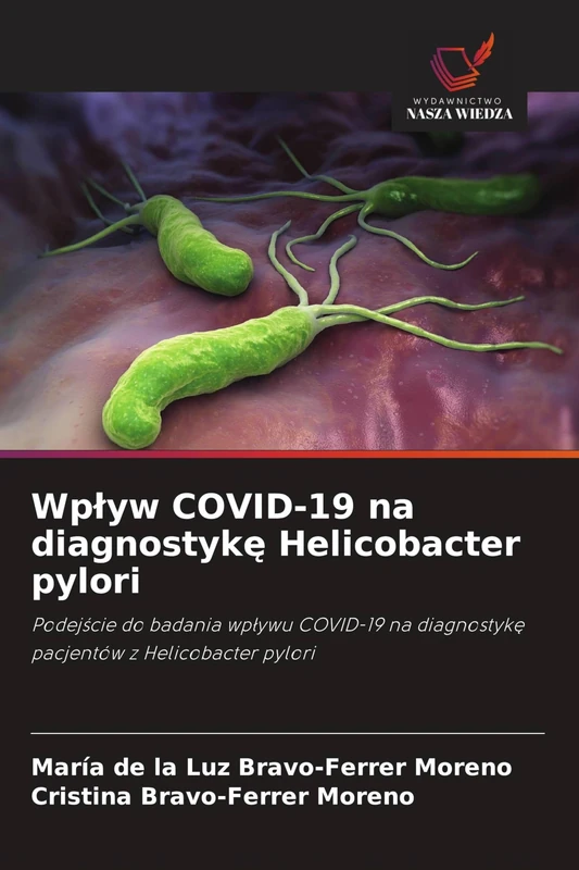 Wpływ COVID-19 na diagnostykę Helicobacter pylori: Podej¿cie do badania wp¿ywu COVID-19 na diagnostyk¿ pacjentów z Helicobacter pylori