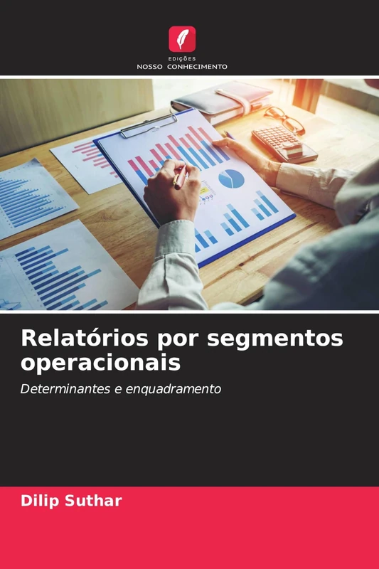 Relatórios por segmentos operacionais: Determinantes e enquadramento