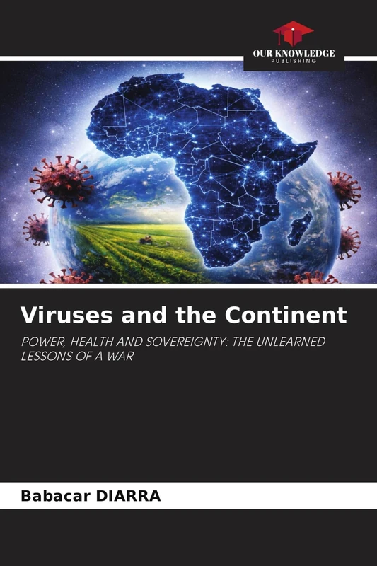 Viruses and the Continent: POWER, HEALTH AND SOVEREIGNTY: THE UNLEARNED LESSONS OF A WAR