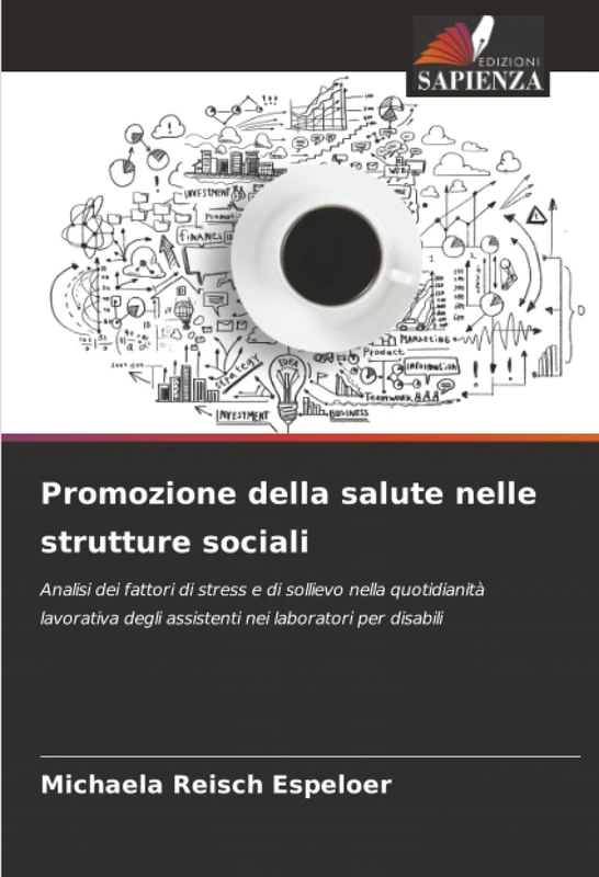 Promozione della salute nelle strutture sociali: Analisi dei fattori di stress e di sollievo nella quotidianità lavorativa degli assistenti nei laboratori per disabili