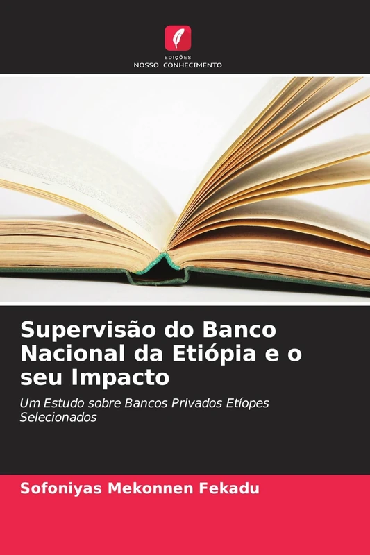 Supervisão do Banco Nacional da Etiópia e o seu Impacto: Um Estudo sobre Bancos Privados Etíopes Selecionados
