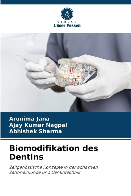 Biomodifikation des Dentins: Zeitgenössische Konzepte in der adhäsiven Zahnheilkunde und Dentintechnik