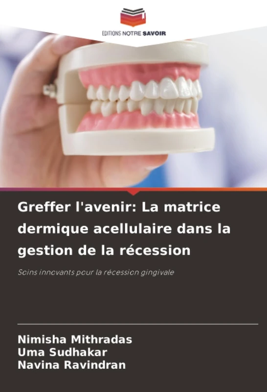 Greffer l'avenir: La matrice dermique acellulaire dans la gestion de la récession: Soins innovants pour la récession gingivale