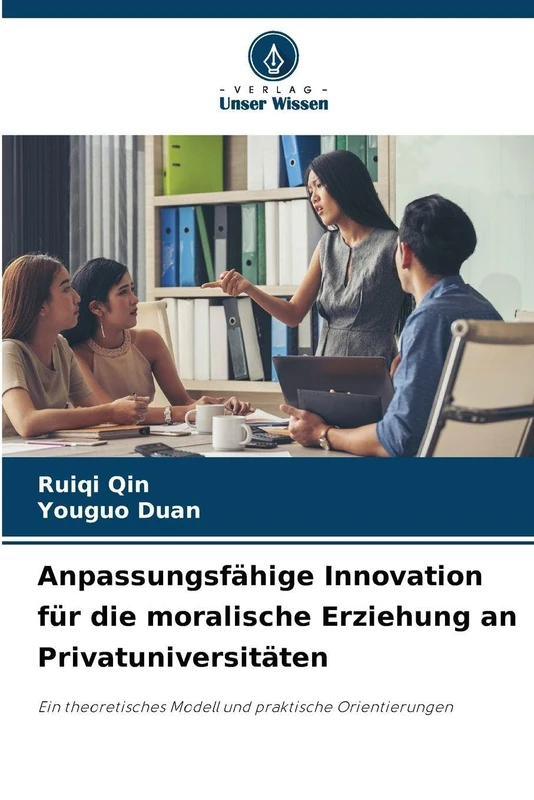 Anpassungsfähige Innovation für die moralische Erziehung an Privatuniversitäten: Ein theoretisches Modell und praktische Orientierungen