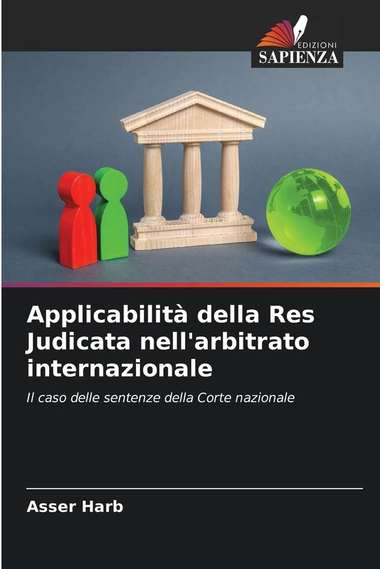 Applicabilità della Res Judicata nell'arbitrato internazionale: Il caso delle sentenze della Corte nazionale