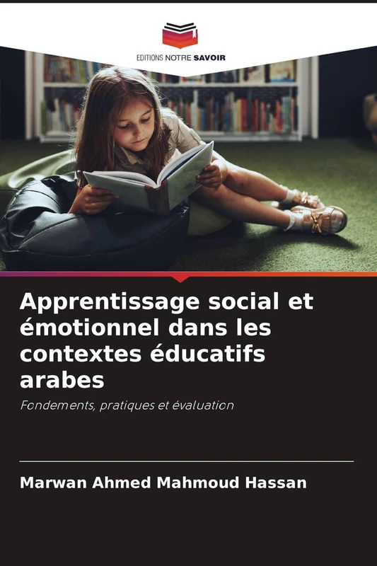 Apprentissage social et émotionnel dans les contextes éducatifs arabes: Fondements, pratiques et évaluation