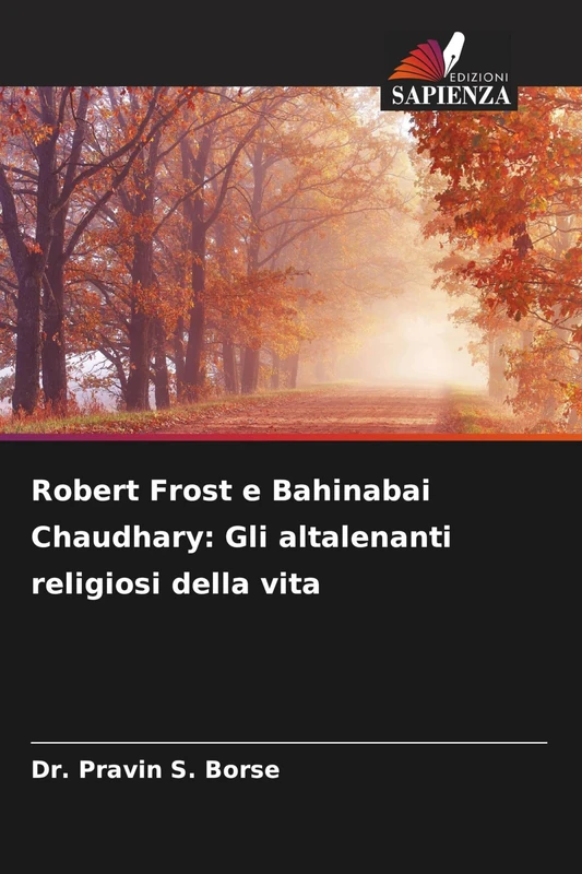 Robert Frost e Bahinabai Chaudhary: Gli altalenanti religiosi della vita