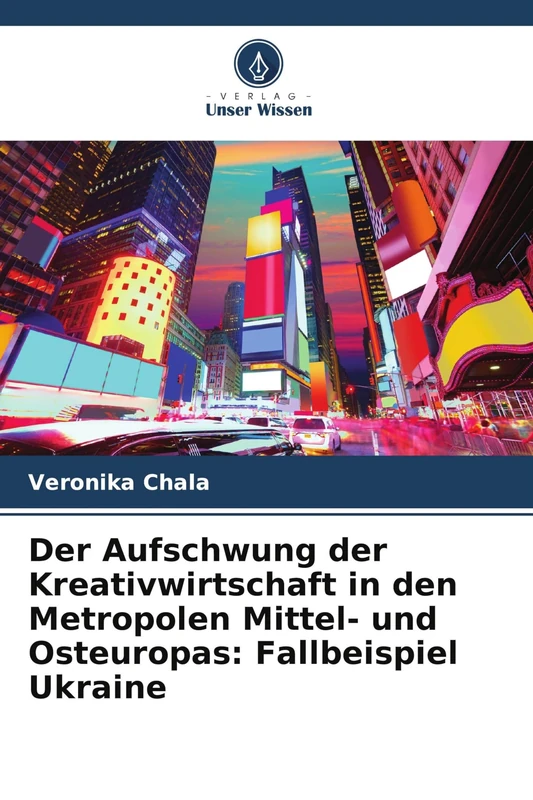 Der Aufschwung der Kreativwirtschaft in den Metropolen Mittel- und Osteuropas: Fallbeispiel Ukraine