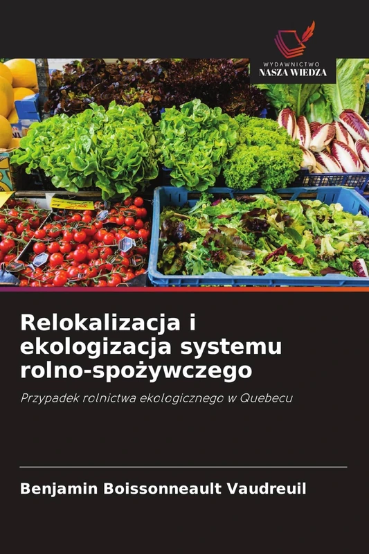Relokalizacja i ekologizacja systemu rolno-spożywczego: Przypadek rolnictwa ekologicznego w Quebecu