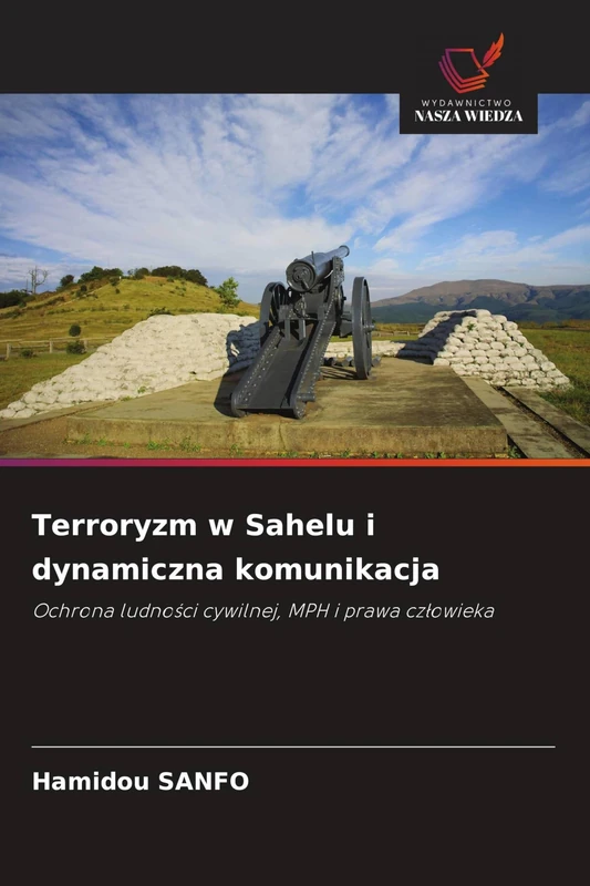 Terroryzm w Sahelu i dynamiczna komunikacja: Ochrona ludno¿ci cywilnej, MPH i prawa cz¿owieka