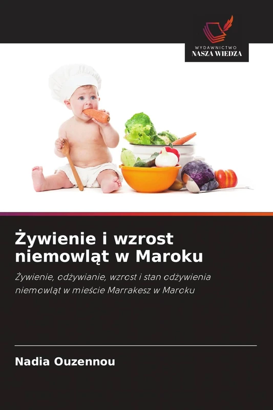 Żywienie i wzrost niemowląt w Maroku: ¿ywienie, od¿ywianie, wzrost i stan od¿ywienia niemowl¿t w mie¿cie Marrakesz w Maroku