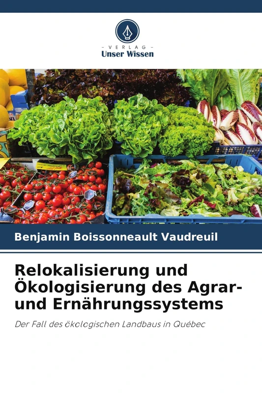 Relokalisierung und Ökologisierung des Agrar- und Ernährungssystems: Der Fall des ökologischen Landbaus in Québec