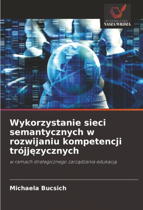 Wykorzystanie sieci semantycznych w rozwijaniu kompetencji trójjęzycznych: w ramach strategicznego zarządzania edukacją