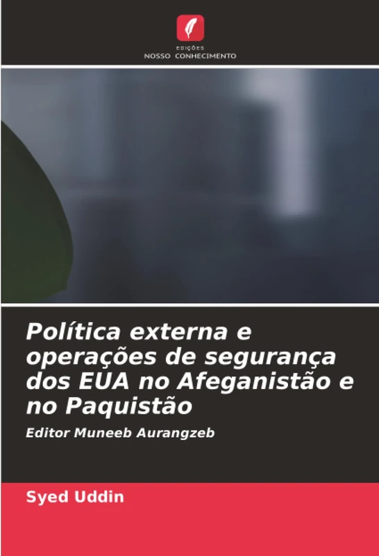 Política externa e operações de segurança dos EUA no Afeganistão e no Paquistão: Editor Muneeb Aurangzeb