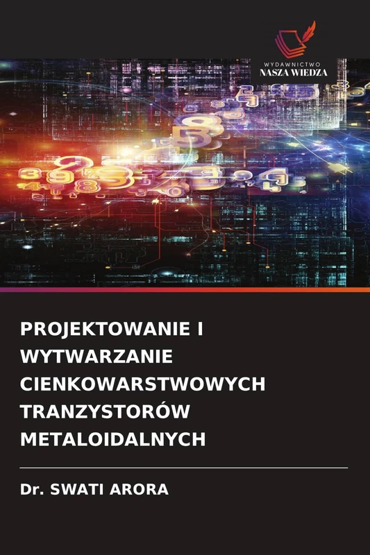 PROJEKTOWANIE I WYTWARZANIE CIENKOWARSTWOWYCH TRANZYSTORÓW METALOIDALNYCH - Image 1