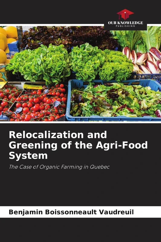 Relocalization and Greening of the Agri-Food System: The Case of Organic Farming in Quebec