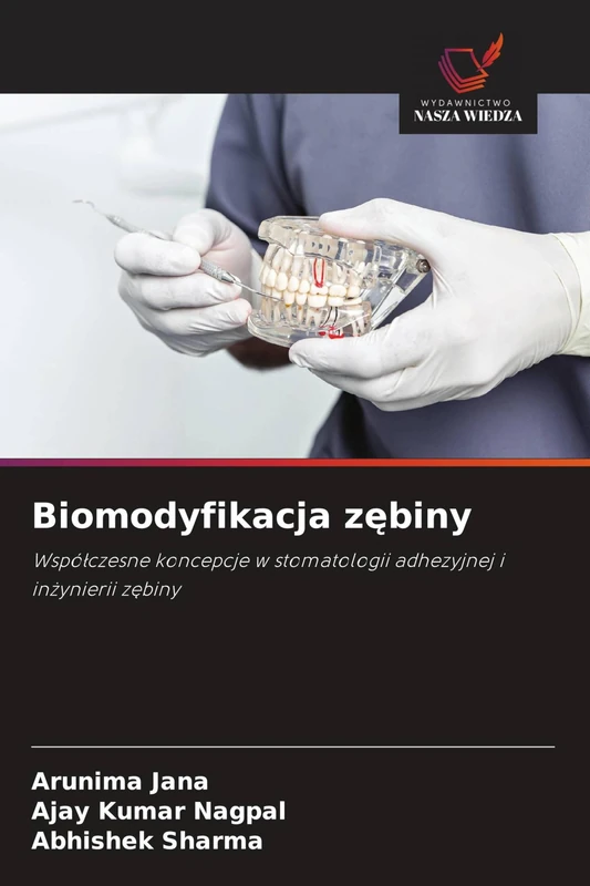 Biomodyfikacja zębiny: Wspó¿czesne koncepcje w stomatologii adhezyjnej i in¿ynierii z¿biny