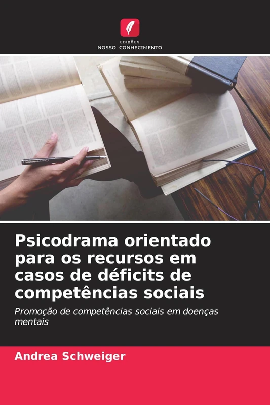 Psicodrama orientado para os recursos em casos de déficits de competências sociais: Promoção de competências sociais em doenças mentais