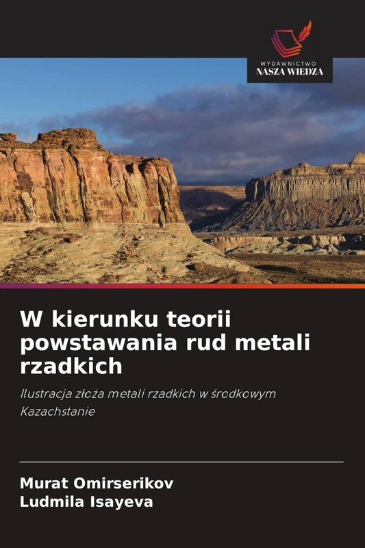 W kierunku teorii powstawania rud metali rzadkich: Ilustracja z¿o¿a metali rzadkich w ¿rodkowym Kazachstanie