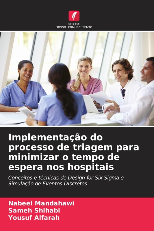 Implementação do processo de triagem para minimizar o tempo de espera nos hospitais: Conceitos e técnicas de Design for Six Sigma e Simulação de Eventos Discretos