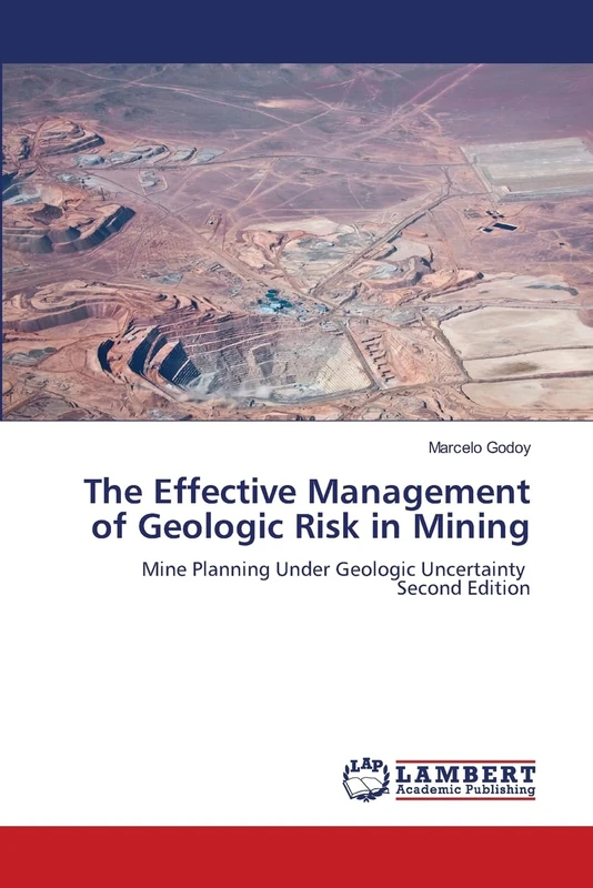 The Effective Management of Geologic Risk in Mining: Mine Planning Under Geologic Uncertainty Second Edition - Image 1