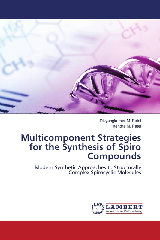 Multicomponent Strategies for the Synthesis of Spiro Compounds: Modern Synthetic Approaches to Structurally Complex Spirocyclic Molecules