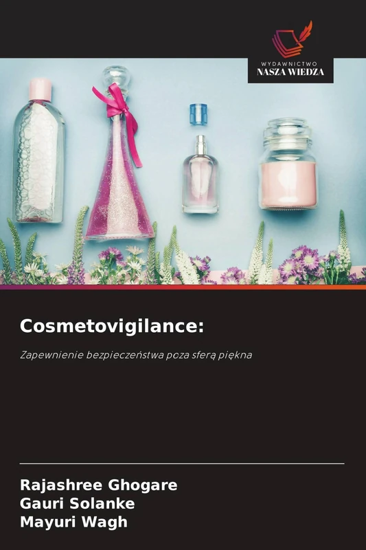 Cosmetovigilance: Zapewnienie bezpiecze¿stwa poza sfer¿ pi¿kna