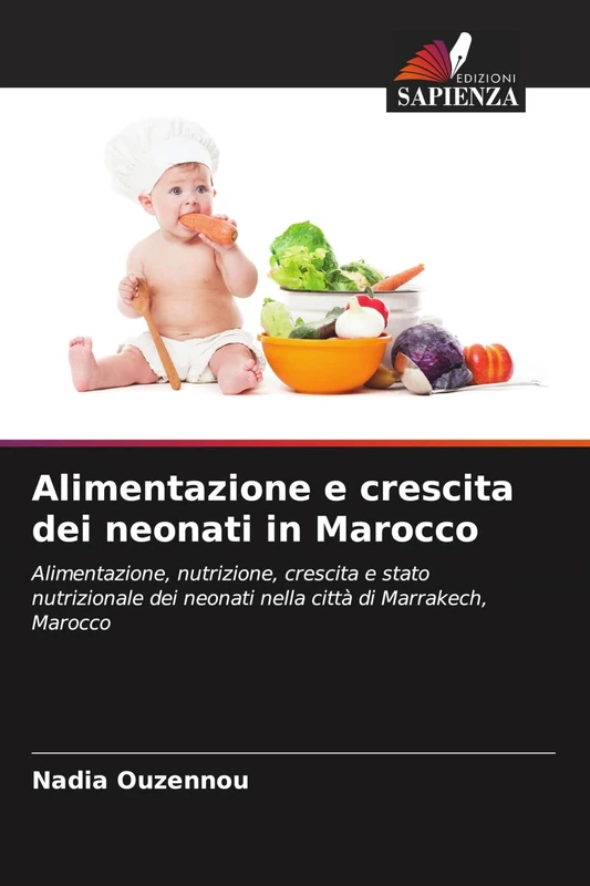 Alimentazione e crescita dei neonati in Marocco: Alimentazione, nutrizione, crescita e stato nutrizionale dei neonati nella città di Marrakech, Marocco