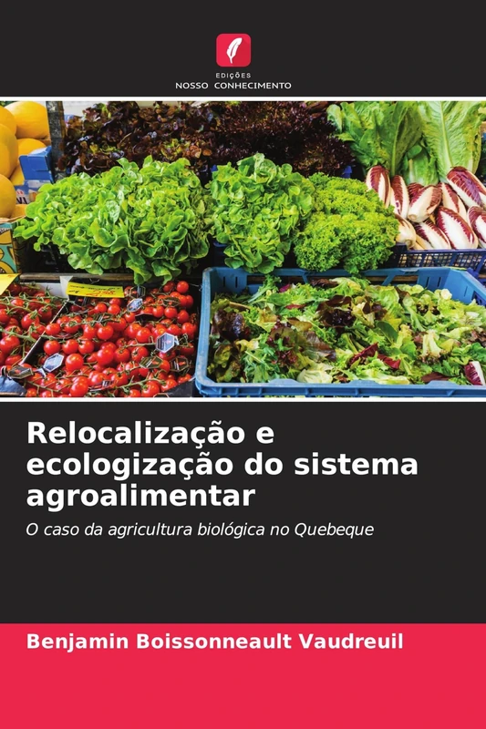Relocalização e ecologização do sistema agroalimentar: O caso da agricultura biológica no Quebeque