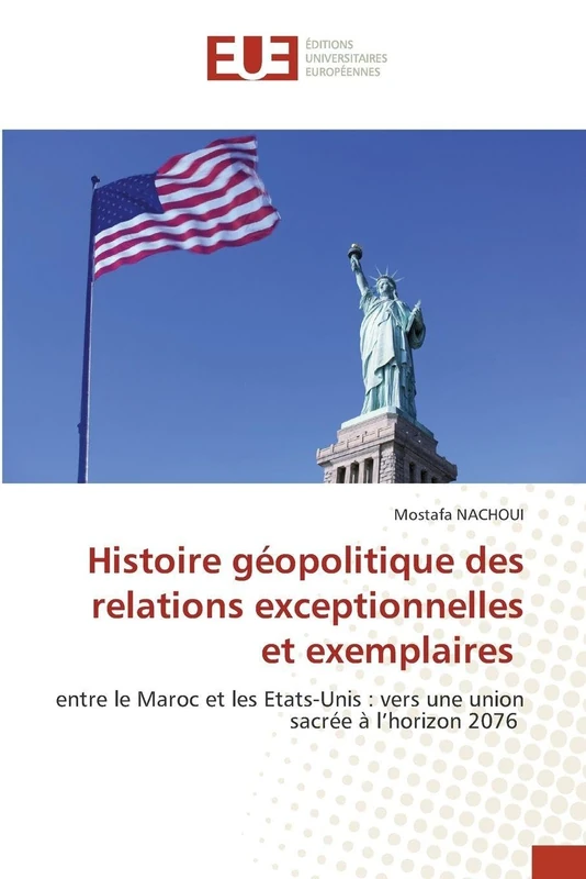 Histoire géopolitique des relations exceptionnelles et exemplaires: entre le Maroc et les Etats-Unis : vers une union sacrée à l'horizon 2076 - Image 1