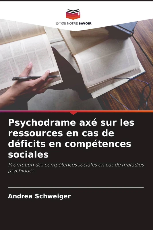 Psychodrame axé sur les ressources en cas de déficits en compétences sociales: Promotion des compétences sociales en cas de maladies psychiques