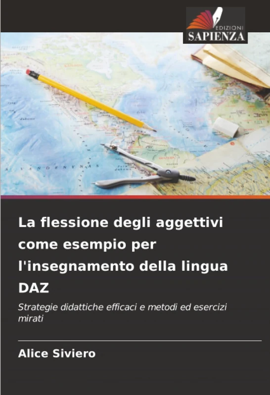 La flessione degli aggettivi come esempio per l'insegnamento della lingua DAZ: Strategie didattiche efficaci e metodi ed esercizi mirati