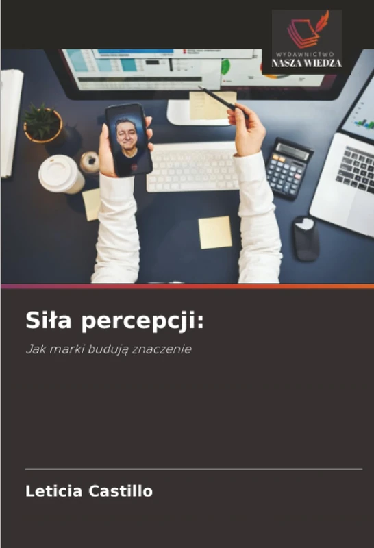 Siła percepcji:: Jak marki budują znaczenie