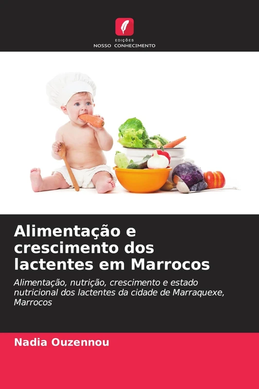 Alimentação e crescimento dos lactentes em Marrocos: Alimentação, nutrição, crescimento e estado nutricional dos lactentes da cidade de Marraquexe, Marrocos