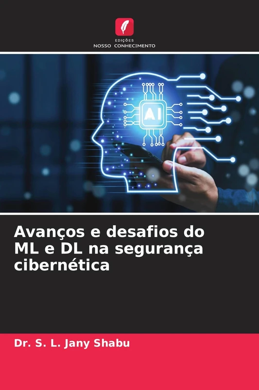 Avanços e desafios do ML e DL na segurança cibernética
