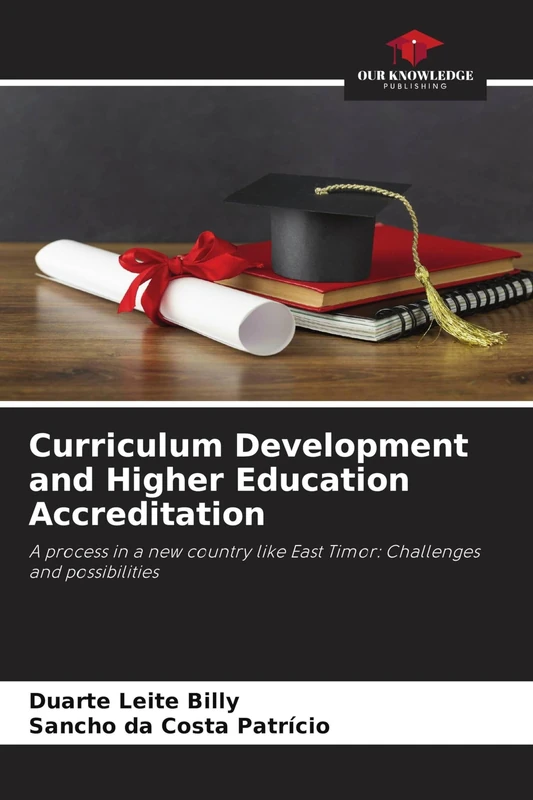 Curriculum Development and Higher Education Accreditation: A process in a new country like East Timor: Challenges and possibilities